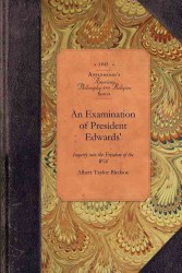 An Examination of President Edwards' (Amer Philosophy, Religion")