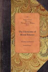 The Elements of Moral Science (Amer Philosophy, Religion")