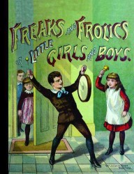 Freaks and Frolics of Little Girls & Boys (American Antiquarian Society)
