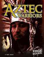 Aztec Warriors (Edge Books)