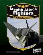 Stealth Attack Fighters : The F-117A Nighthawks (Edge Books)
