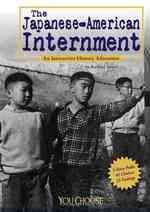 The Japanese American Internment : An Interactive History Adventure (You Choose Books)