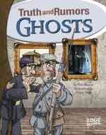 Ghosts : Truth and Rumors (Edge Books)