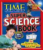 Time for Kids Super Science Book : Powered by Mad Science