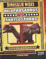 Dilophosaurus Vs. Ankylosaurus : Weapons against Armor (Edge Books)