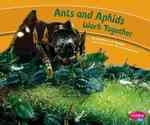 Ants and Aphids Work Together (Pebble Plus) （LIB/PSC）