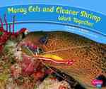 Moray Eels and Cleaner Shrimp Work Together (Pebble Plus) （LIB/PSC）