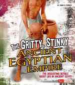 Gritty, Stinky Ancient Egypt : The Disgusting Details about Life in Ancient Egypt (Fact Finders)