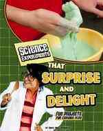 Science Experiments That Surprise and Delight : Fun Projects for Curious Kids (Edge Books)