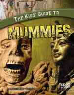 The Kids' Guide to Mummies (Edge Books)