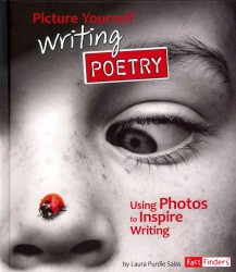 Picture Yourself Writing Poetry : Using Photos to Inspire Writing (Fact Finders)