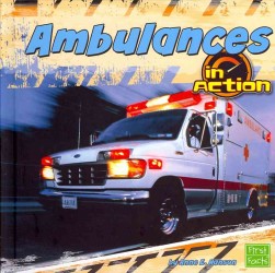 Ambulances in Action (First Facts)