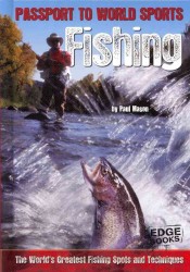 Fishing : The World's Greatest Fishing Spots and Techniques (Edge Books)
