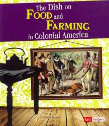 The Dish on Food and Farming in Colonial America (Fact Finders: Life in the American Colonies)