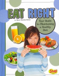 Eat Right : Your Guide to Maintaining a Healthy Diet (Snap Books: Healthy Me)