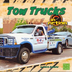 Tow Trucks in Action (First Facts)