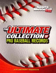The Ultimate Collection of Pro Baseball Records (Sports Illustrated Kids: for the Record)