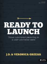 Ready to Launch : Jesus-Centered Parenting in a Child-Centered World （PAP/DVD）