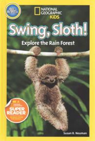 Swing, Sloth! : Explore the Rain Forest (National Geographic Kids, Pre-reader) （PCK HAR/CO）
