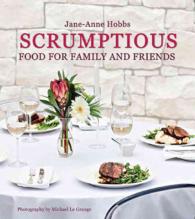 Scrumptious : Food for Family and Friends