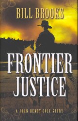 Frontier Justice : A John Henry Cole Story