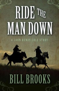 Ride the Man Down (John Henry Cole Stories)