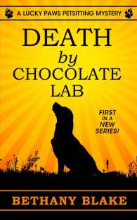 Death by Chocolate Lab (Lucky Paws Petsitting Mysteries) （LRG）