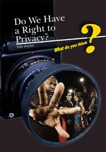 Do We Have a Right to Privacy? (What Do You Think?)