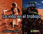 La vida en el trabajo / Life at Work (Entonces Y Ahora / Then and Now)