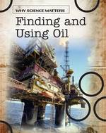 Finding and Using Oil (Why Science Matters)