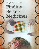 Finding Better Medicines (Why Science Matters)