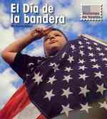 El Dia de la bandera/ Flag Day (Historias De Fiestas/ Holiday Histories)