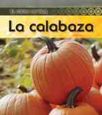 La calabaza / Pumpkin (El ciclo de vida / Life Cycle of a. . .)