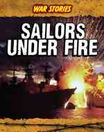 Sailors under Fire (War Stories)