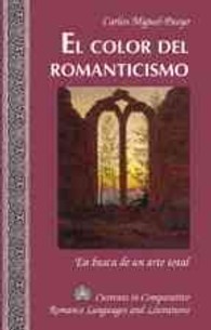 El color del romanticismo : En busca de un arte total (Currents in Comparative Romance Languages and Literatures .167) （2008. X, 174 S. 230 mm）