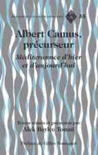 Albert Camus, précurseur : Méditerranée d'hier et d'aujourd'hui- Préface de Gilles Bousquet (Francophone Cultures and Literatures .55) （Neuausg. 2008. XII, 161 S.）