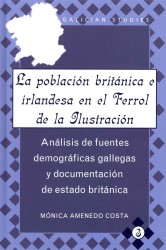 La población británica e irlandesa en el Ferrol de la Ilustración : Análisis de fuentes demográficas gallegas y documentación de estado británica (Galician Studies .3) （2012. XVIII, 185 S. 230 mm）