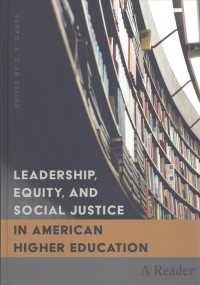 Leadership, Equity, and Social Justice in American Higher Education : A Reader (Higher Ed .23) （2015. XVI, 398 S. 254 mm）