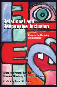 Relational and Responsive Inclusion : Contexts for Becoming and Belonging (Inclusion and Teacher Education 1) （2., überarb. Aufl. 2015. XXII, 320 S. 230 mm）