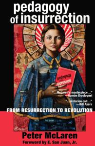 Pedagogy of Insurrection : From Resurrection to Revolution (Education and Struggle .6) （2016. XXIV, 465 S. 225 mm）