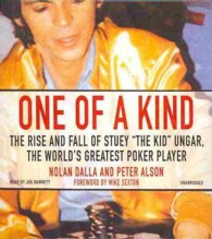 One of a Kind : The Story of Stuey 'The Kid' Ungar, the World's Greatest Poker Player