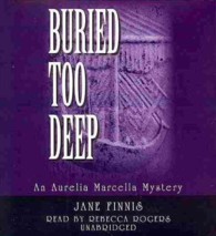 Buried Too Deep : An Aurelia Marcella Mystery (Aurelia Marcella Mysteries)