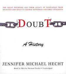 Doubt (20-Volume Set) : A History: the Great Doubters and Their Legacy of Innovation from Socrates and Jesus to Thomas Jefferson and Emily Dickinson （Unabridged）
