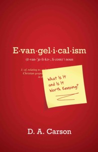 Evangelicalism : What Is It and Is It Worth Keeping?