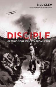 Disciple : Getting Your Identity from Jesus -- Paperback / softback