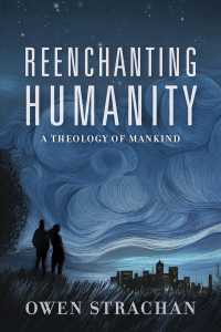 Reenchanting Humanity : A Theology of Mankind