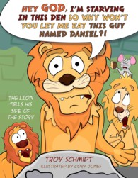 The Lion Tells His Side of the Story : Hey God, I'm Starving in This Den So Why Won't You Let Me Eat This Guy Named Daniel?!