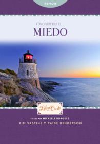 Cmo superar el miedo / Fear to Courage (Libre en Cristo / Freedom)