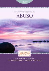 Cmo sanar las heridas del abuso / Abuse to Favor (Libre en Cristo / Freedom)