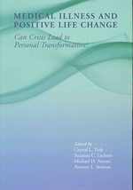Medical Illness and Positive Life Change : Can Crisis Lead to Personal Transformation?